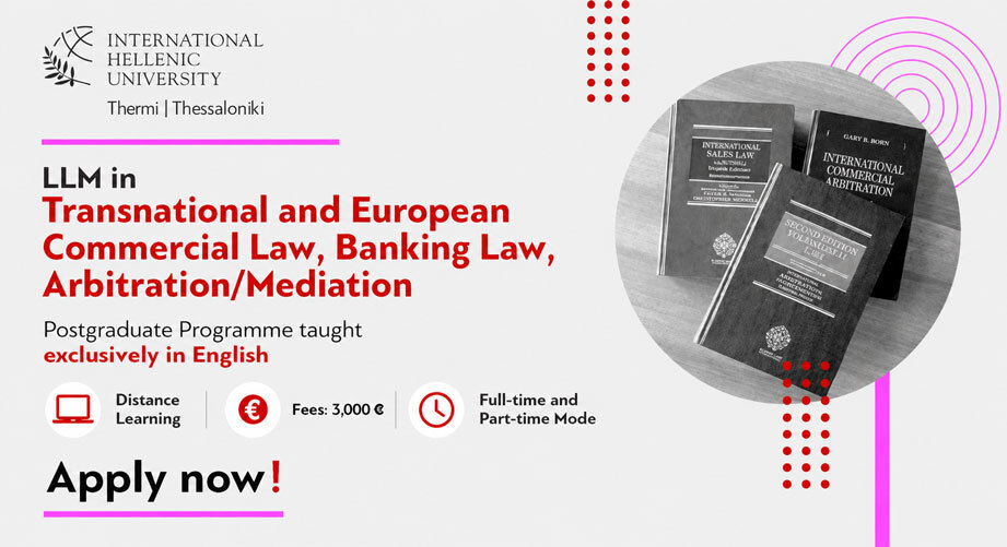 LLM in Transnational and European Commercial Law, Banking Law, Arbitration/Mediation | Διεθνές Πανεπιστήμιο της Ελλάδος